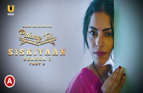 Palang Tod (Siskiyaan S03P02) (2022) Hindi Hot Web Series