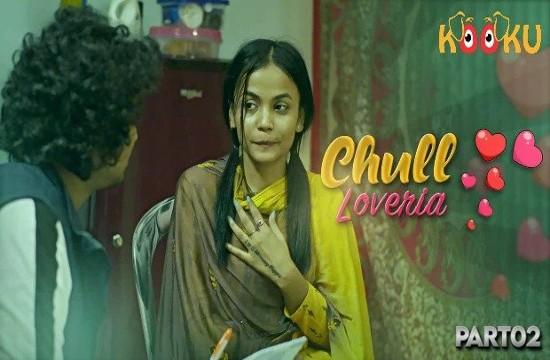 Chull Loveria E02 (2023) Hindi Hot Web Series Kooku