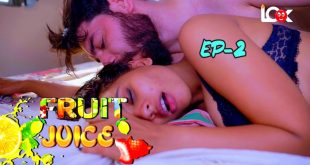 Fruit Juice S01E02 (2024) Hindi Hot Web Series Lookentertainment