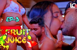 Fruit Juice S01E03 (2024) Hindi Hot Web Series Lookentertainment