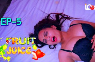 Fruit Juice S01E05 (2024) Hindi Hot Web Series Lookentertainment