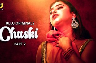 Chuski P02 (2024) Hindi Hot Web Series