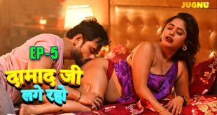 DamadJi Lage Raho S01E05 (2024) Hindi Hot Web Series Jugnu