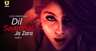 Dil Sambhal Ja Zara P01 (2024) Hindi Hot Web Series