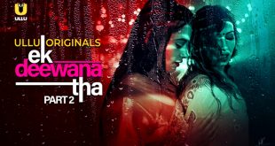 Ek Deewana Tha P02 (2024) Hindi Hot Web Series