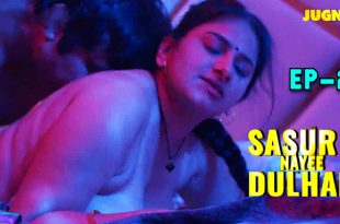 Sasur Ki Nayee Dulhan S01E02 (2024) Hindi Hot Web Series Jugnutv